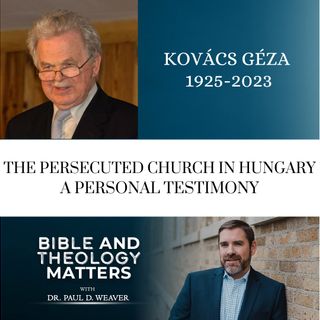 BTM 48 - Kovács Géza: The Persecuted Church in Hungary a Personal Testimony