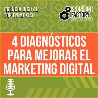 4 diagnósticos para mejorar el marketing digital | Prospect Factory