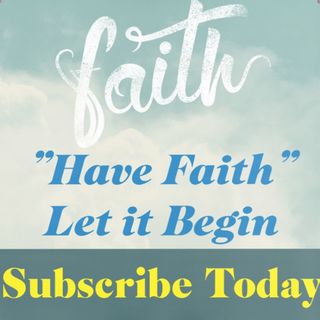 Have Faith Let it Begin