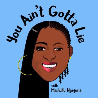 You Ain't Gotta Lie Podcast