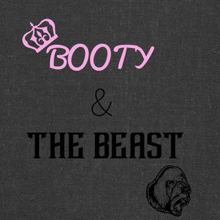 Booty and the Beast Ep. 1 Minority Priviledge?