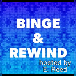 Binge & Rewind