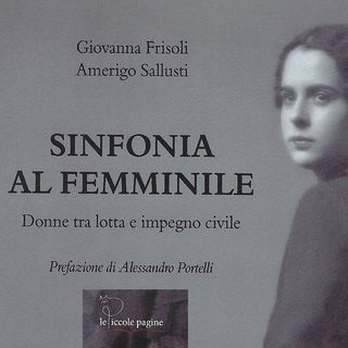 PRIMALEDONNE 62 Sinfonia al femminile di G.Frisoli e A. Sallusti prefazione di A.Portelli ed. Le Piccole Pagine voce LaSymo