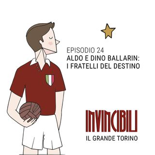 Ep. 24 - Aldo e Dino Ballarin: i fratelli del destino