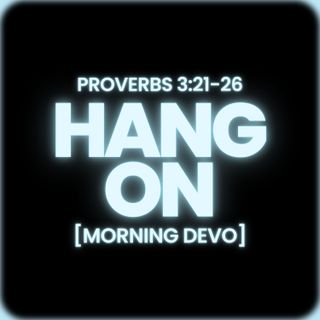 Hang On [Morning Devo]