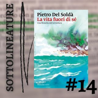 Ep. 14 - "La vita fuori di sè" con Pietro Del Soldà