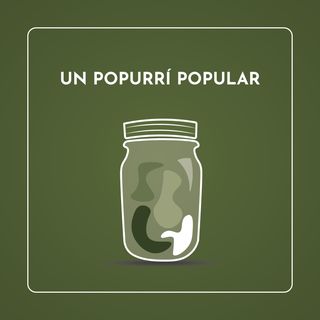 Ep9 Un popurrí popular