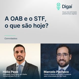 Episódio #64 - Hélio Pepe e Marcelo Pacheco | A OAB e o STF: o que são hoje?