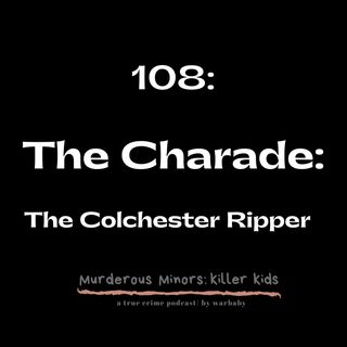 108: The Charade - The Colchester Ripper (James Fairweather)