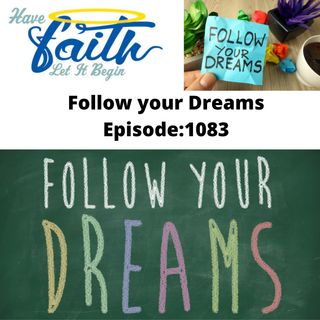Ep1083: Follow Your Dreams