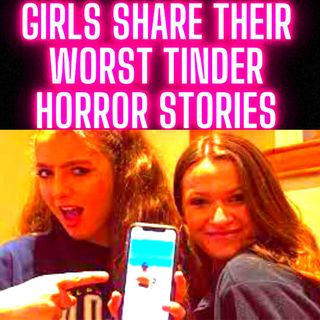 Girls Share Their WORST Tinder HORROR Stories - Best Of Reddit NSFW Stories 2022