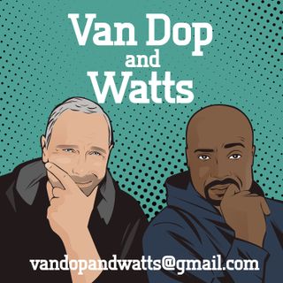 Introducing the "Van Dop & Watts" Podcast