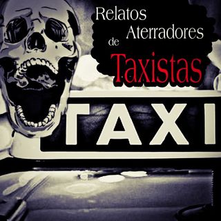 Experiencias Aterradoras de Taxistas / Relatos para no Dormir / L.C.E.