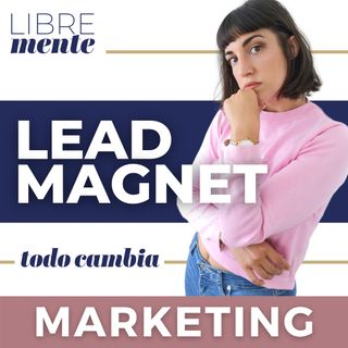 El poder de un buen Lead Magnet | Directa al Grano