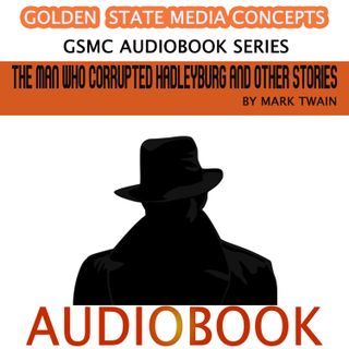 GSMC Audiobook Series: The Man That Corrupted Hadleyburg and Other Stories Episode 26: The Man That Corrupted Hadleyburg Part 2