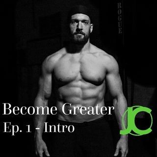 Become Greater Ep. 1 - Intro