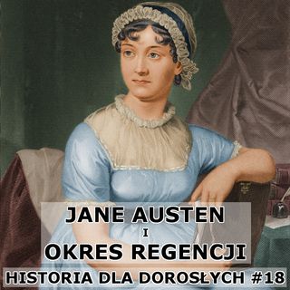 18 - Jane Austen i okres regencji