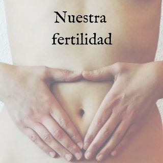 028 | Alimentación saludable para la fertilidad y la maternidad | con Carmen Martín
