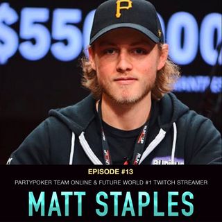 #13 Matt Staples: PartyPoker Team Online & Future World #1 Twitch Streamer