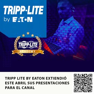 TRIPP LITE BY EATON EXTIENDIÓ ESTE ABRIL SUS PRESENTACIONES PARA EL CANAL