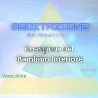 Meditazione della piramide di Luce  "Guarigione del bambino Interiore"