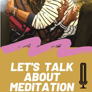 S6E2 - Let's Talk About Meditation