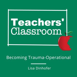 Becoming a Trauma-Operational School with Lisa Dinhofer