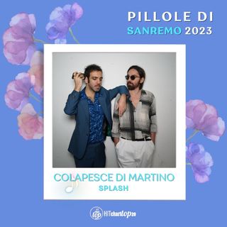 Pillole di Sanremo 2023: Ep. 4 Colapesce Dimartino