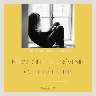 Episode 3 - Burn-out, le prévenir ou le détecter