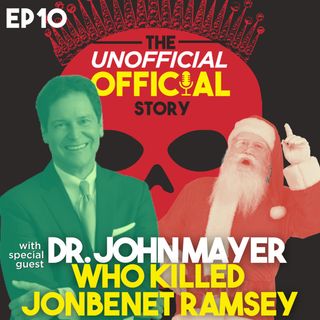Episode #10: Who Killed JonBenet Ramsey with Dr. John Mayer