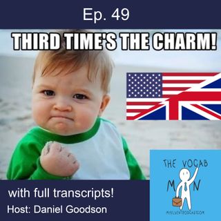 #49 - The third time is the charm - idiom (third time's a charm)