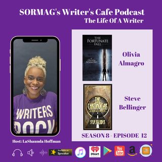 SORMAG's Writer's Cafe Podcast S8 E12 - Conversation With Olivia Almagro and Steve Bellinger