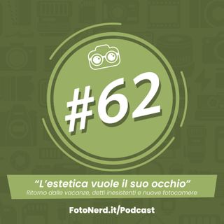 ep.62: L'estetica vuole il suo occhio