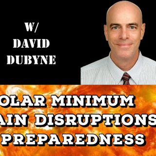Grand Solar Minimum, Supply Chain Disruptions, Climate Preparedness with David DuByne