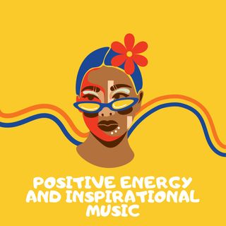 Positive Energy and Inspirational Music