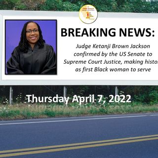 BREAKING NEWS:  Judge Ketanji Brown Jackson confirmed by Senate to Supreme Court Justice, making history