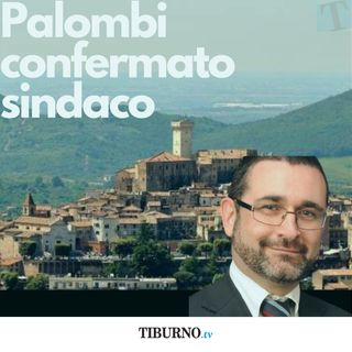 Le prime parole del Sindaco Palombi dopo le elezioni di Palombara