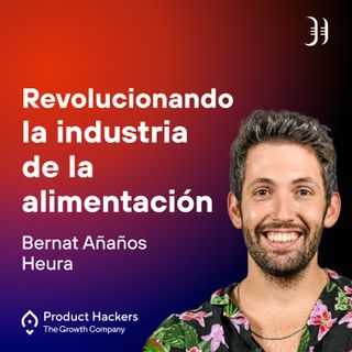 Activismo y comunidad para revolucionar la industria de la alimentación con Bernat Añaños de Heura