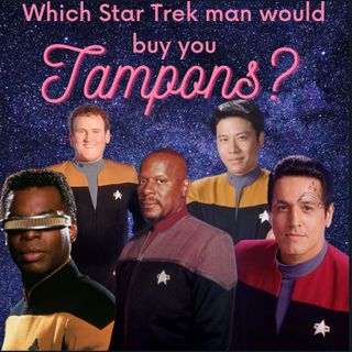 Which Star Trek Man Would Buy You Tampons