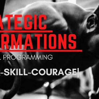 A STRATEGIC MINDSET| POWER, SKILLFUL, COURAGEOUS AFFIRMATIONS