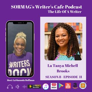 SORMAG’s Writer’s Café Podcast S8 E11 – Life Of A Writer – Conversations with LaTanya Michell Brooks