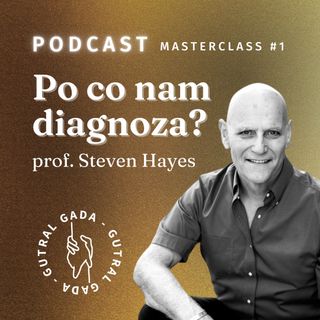 Po co nam diagnoza? prof. Steven Hayes (MASTERCLASS #1)