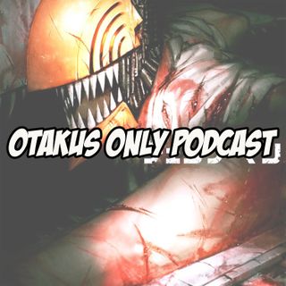 Otakus Only Podcast: Chainsaw Man PV Trailer - Instant Reaction and Review