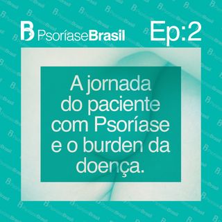 A jornada do paciente com psoríase e o burden da doença