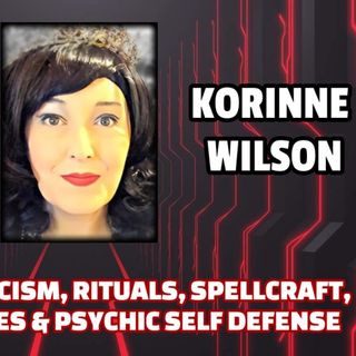 Magick, Mysticism, Rituals, Spellcraft, Astral Entities & Psychic Self-defense | Korinne Wilson