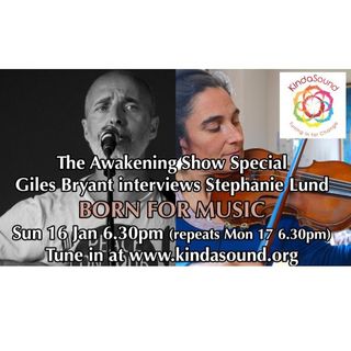 Awakening Special: Born For Music | Stephanie Lund on Awakening with Giles Bryant