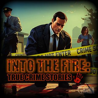 Into The Fire: True Crime Stories