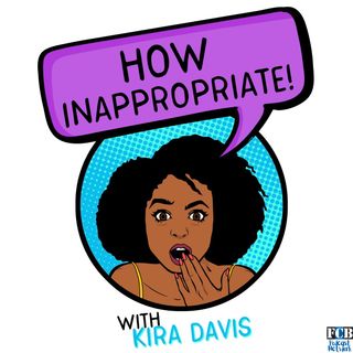 How Inappropriate with Kira Davis