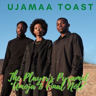 Ujamaa Toast - The Player's Pyramid "Umoja"