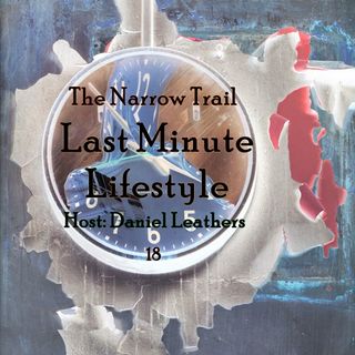 Last Minute Lifestyle - 18 - The Narrow Trail